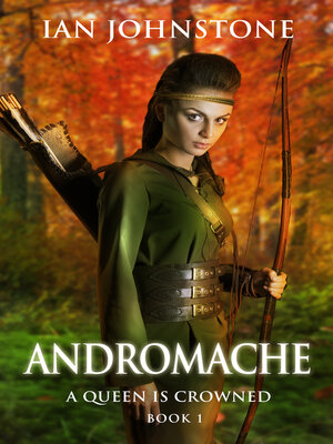 cover image of ANDROMACHE (A Queen is Crowned--Book 1)